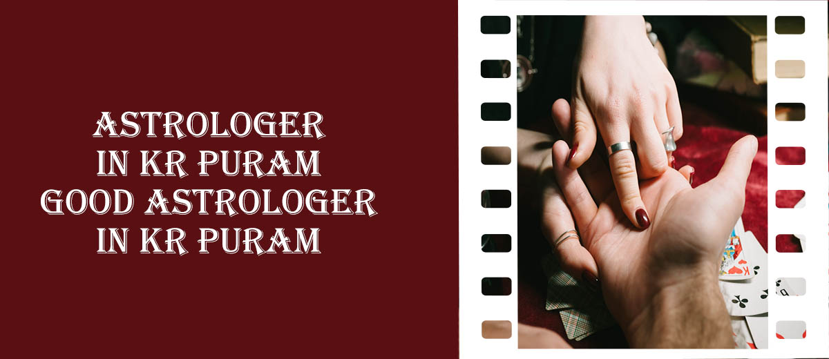 Astrologer in KR Puram | Good Astrologer in KR Puram Astrologer in KR Puram | Good Astrologer in KR Puram