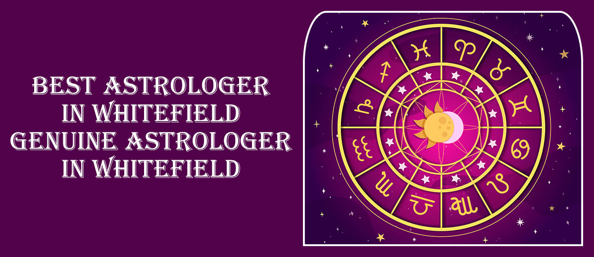 Best Astrologer in Whitefield | Genuine Astrologer in Whitefield
