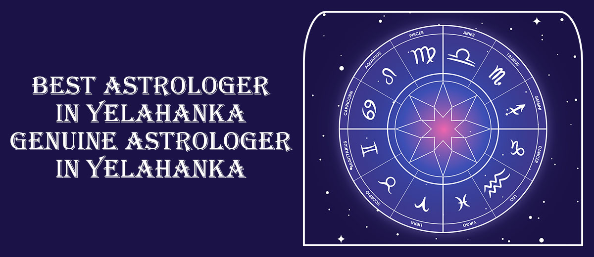 Best Astrologer in Yelahanka | Genuine Astrologer in Yelahanka