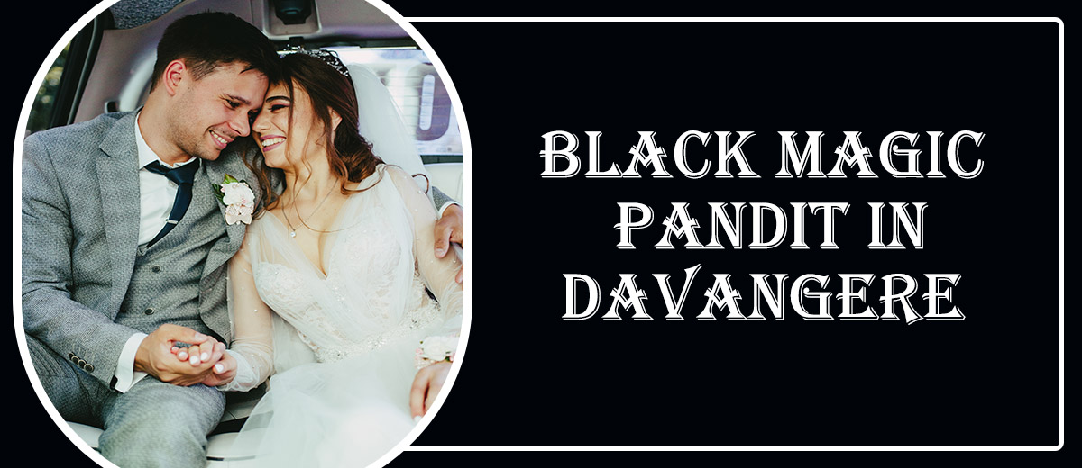 Black Magic Pandit in Davangere