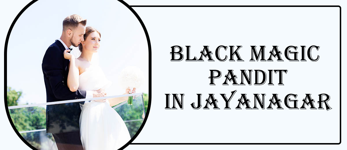 Black Magic Pandit in Jayanagar