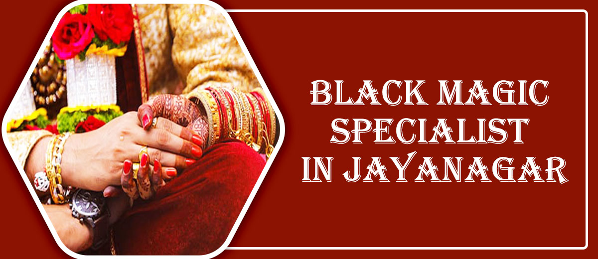 Black Magic Specialist in Jayanagar