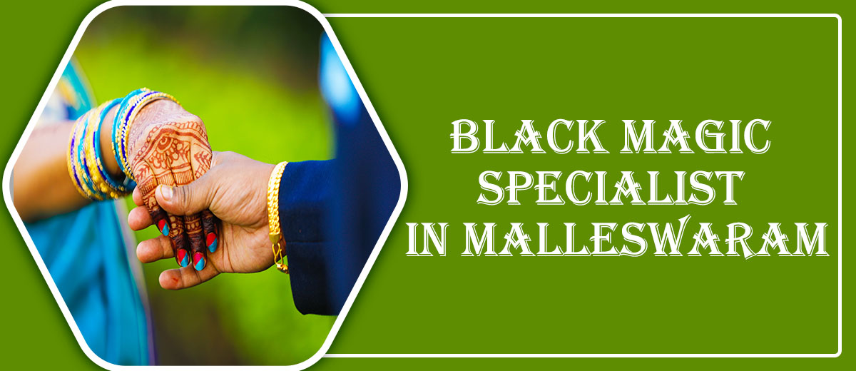 Black Magic Specialist in Malleswaram