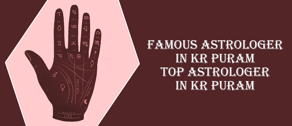 Famous Astrologer in KR Puram | Top Astrologer in KR Puram Famous Astrologer in KR Puram | Top Astrologer in KR Puram