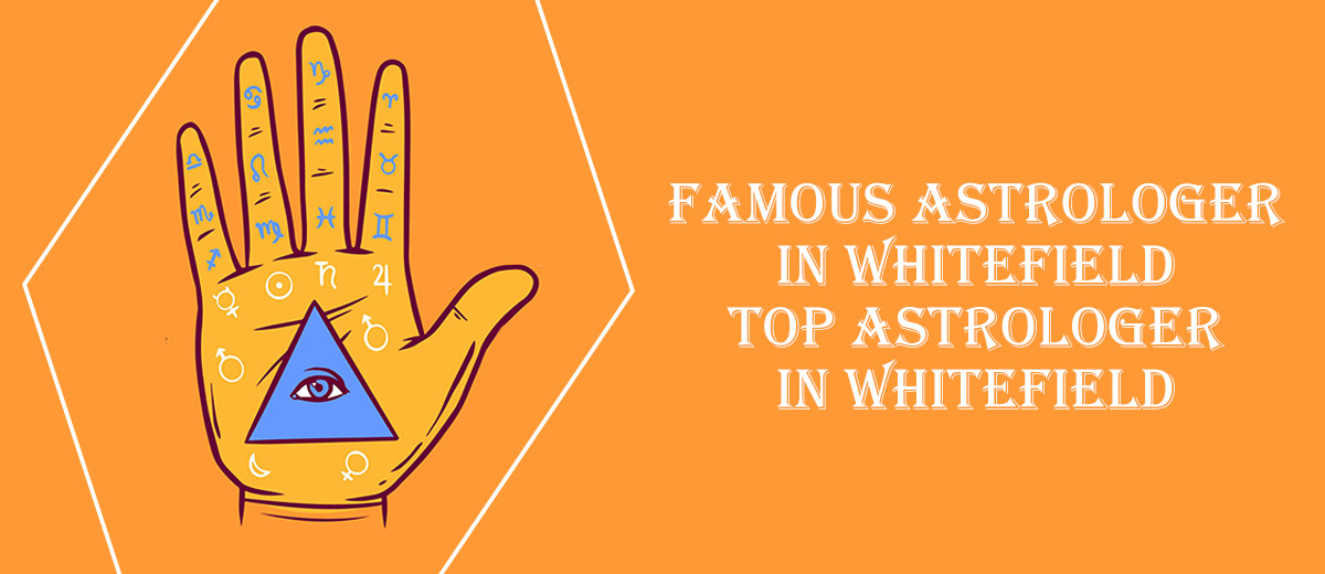 Famous Astrologer in Whitefield | Top Astrologer in Whitefield