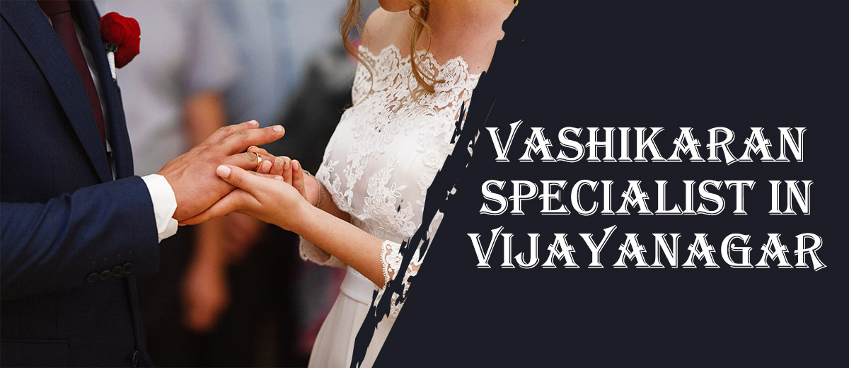 Vashikaran Specialist in Vijayanagar